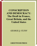 Conscription and democracy: the draft in France, Great Britain, and the United States