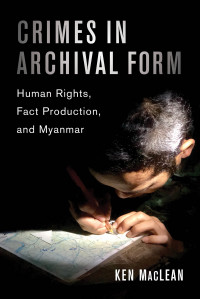 Image of Crimes in archival form: human rights, fact production, and Myanmar