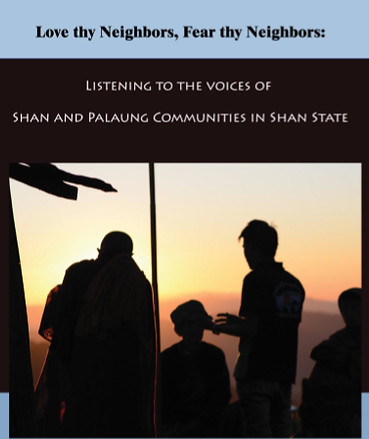 Love thy neighbors, fear thy neighbors: listening to the voices of Shan and Palaung communities in Shan state