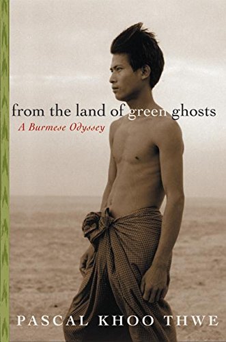 From the Land of Green Ghosts : a Burmese odyssey