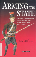 Arming the state: military conscription in the Middle East and Central Asia, 1775-1925