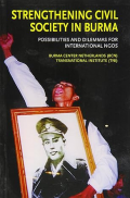Strengthening Civil Society in Burma : possibilities and dilemmas for international NGOS