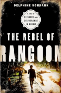 The rebel of Rangoon: a tale of defiance and deliverance in Burma