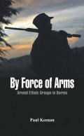 By force of arms: Armed ethnic groups in Burma