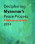 Deciphering Myanmar's peace process: a reference guide 2014