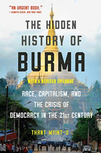 Image of The hidden history of Burma: race, capitalism, and the crisis of democracy in the 21st century