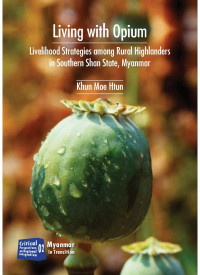 This item is currently not available Image of Living with opium: livelihood strategies among rural highlanders in Southern Shan State, Myanmar