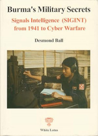 This item is currently not available Image of Burma's military secrets: signals intelligence (SIGINT) from the Second World War to civil war and cyber warfare