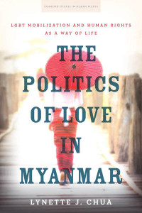 Image of The politics of love in Myanmar: LGBT mobilization and human rights as a way of life